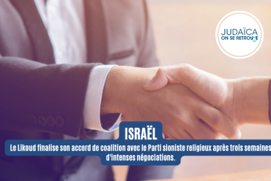 ISRAËL : Le Likoud finalise son accord de coalition avec le Parti sioniste religieux après trois semaines d'intenses négociations.