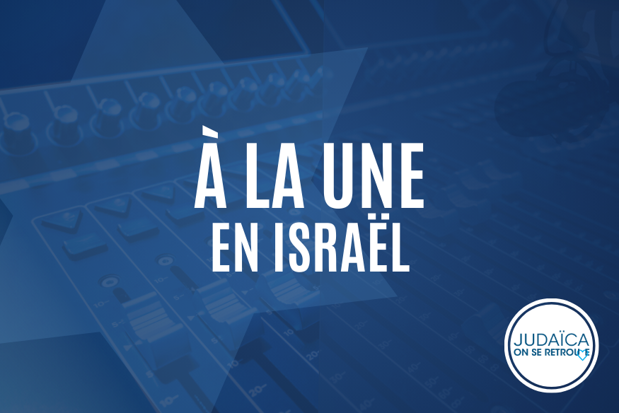 &Agrave; la une en israel